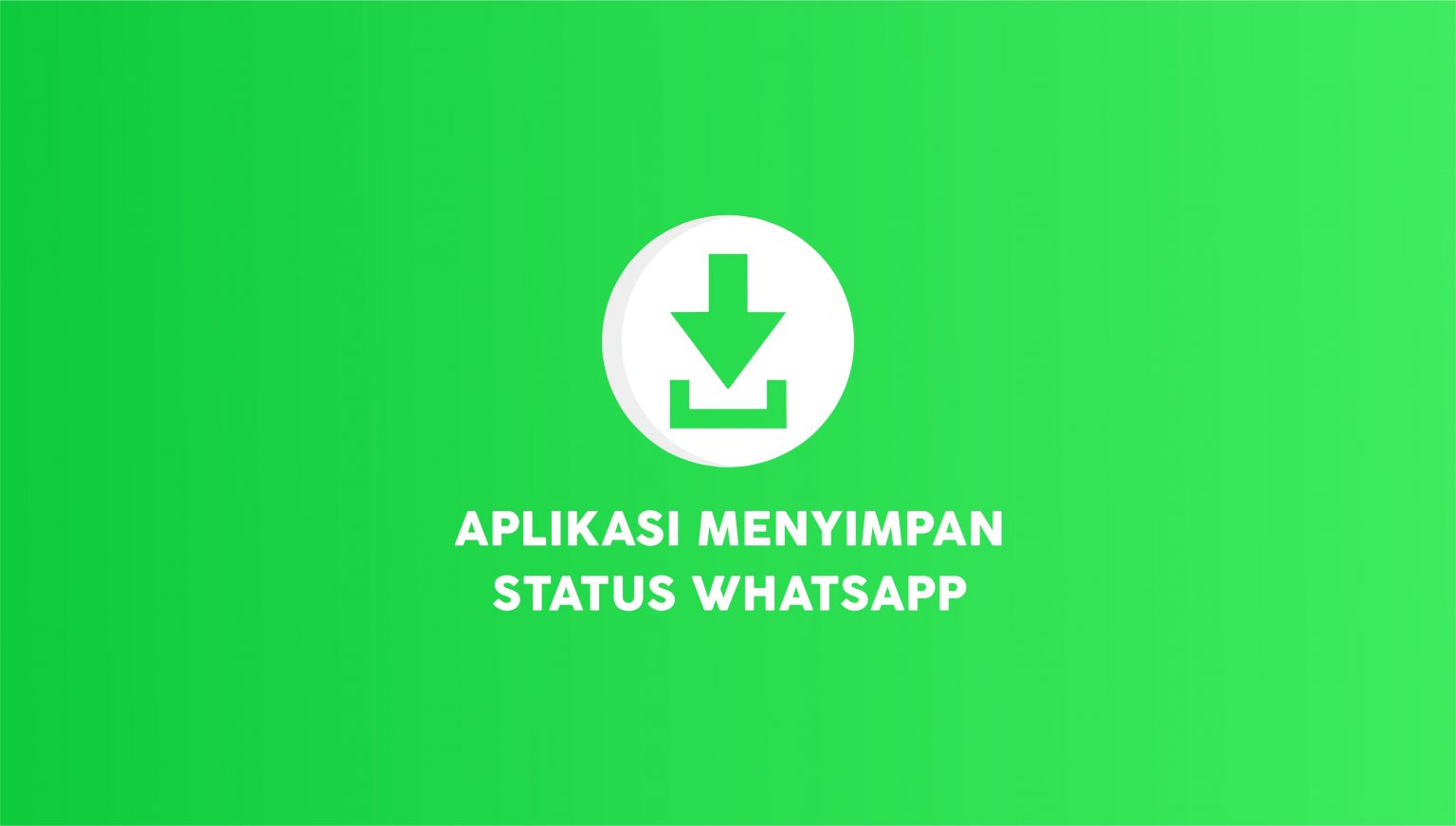 8 Aplikasi Menyimpan Status WhatsApp yang Wajib Dicoba
