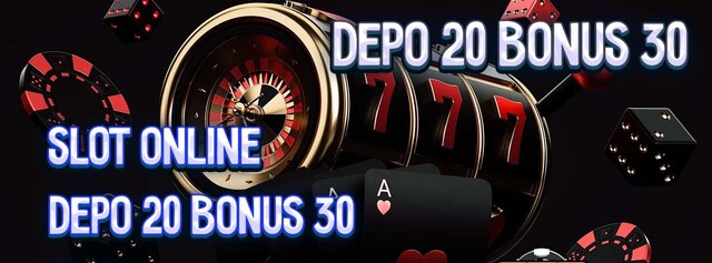 Depo 20 Bonus 30 Slot